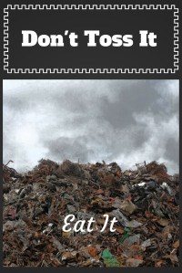 Don't Toss It--Eat It
